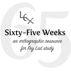 Sixty-Five Weeks: an orthographic resource for Fry List study