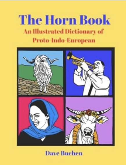 The Horn Book: An Ilustrated Dictionary of Proto-Indo-ezuropean (Pictures: mountan goat, trombonist, woman in scarf, cow with fllower laurel)